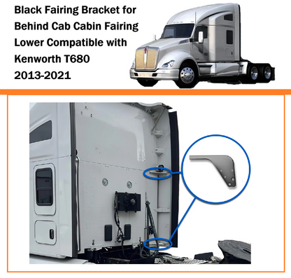 Fairing Brackets for Behind Cab Cabin Fairing Extension Lower Compatible with 2013-2021 Kenworth T680 Left Driver / Right Passenger Side